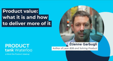 Product value: what it is and how to deliver more of it by Etienne Garbugli