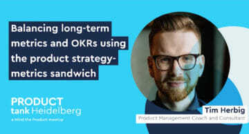 Balancing long-term metrics and OKRs using the Product Strategy Metrics Sandwich by Tim Herbig